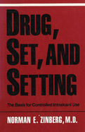 Drug, Set, and Setting: The Basis for Controlled Intoxicant Use