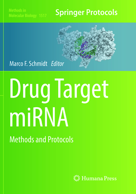 Drug Target Mirna: Methods and Protocols - Schmidt, Marco F (Editor)