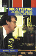 Drug Testing: An Issue for School, Sports, and Work - Newton, David E, PH D