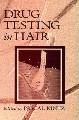 Drug Testing in Hair - Kintz, Pascal (Editor)