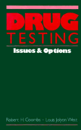 Drug Testing: Issues and Options