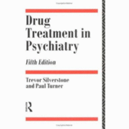Drug Treatment in Psychiatry - Silverstone, Trevor, and Turner, Paul, Rev.