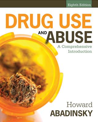 Drug Use and Abuse: A Comprehensive Introduction - Abadinsky, Howard