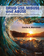 Drug Use, Misuse and Abuse: Psychopharmacology in the 21st Century - Marczinski, Cecile A