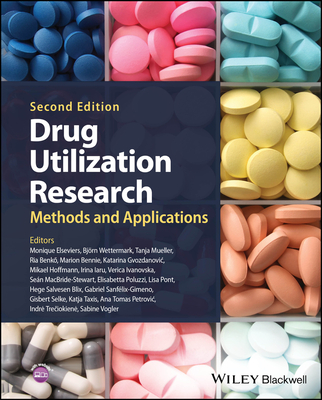 Drug Utilization Research: Methods and Applications - Elseviers, Monique (Editor), and Wettermark, Bjrn (Editor), and Mueller, Tanja (Editor)