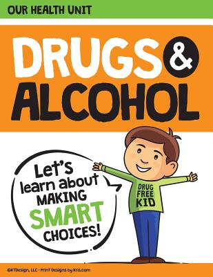 Drugs and Alcohol our Health Unit: Elementary School Drug Prevention Health Unit - Miller, Kris