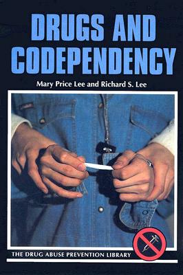 Drugs and Codependency - Lee, Mary Price, and Lee, Richard Sando