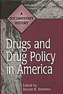 Drugs and Drug Policy in America: A Documentary History