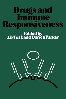 Drugs and Immune Responsiveness - Turk, J L (Editor), and Parker, Darien (Editor), and Turks, J L (Editor)