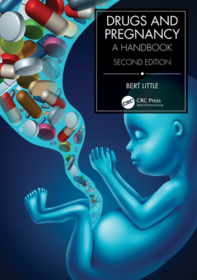 Drugs and Pregnancy: A Handbook - Little, Bertis B
