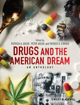 Drugs and the American Dream: An Anthology - Adler, Patricia A (Editor), and Adler, Peter (Editor), and O'Brien, Patrick K (Editor)