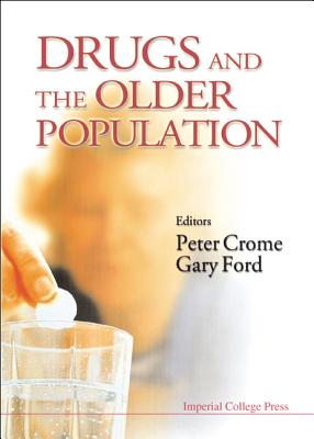 Drugs and the Older Popluation - Crome, Peter (Editor), and Ford, Gary (Editor)