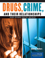 Drugs, Crime, and Their Relationship: Theory, Research, Practice, and Policy: Theory, Research, Practice, and Policy