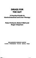Drugs for the Gut: A Practical Guide to Gastrointestinal and Liver Therapy - Prichard, Peter J, and Walt, Robert, and Chapman, Roger