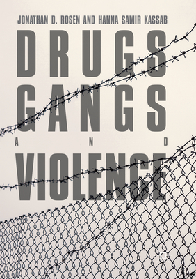 Drugs, Gangs, and Violence - Rosen, Jonathan D, and Kassab, Hanna Samir