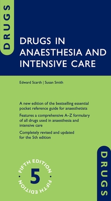Drugs in Anaesthesia and Intensive Care - Scarth, Edward, and Smith, Susan