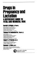 Drugs in Pregnancy and Lactation: A Reference Guide to Fetal and Neonatal Risk - Briggs, Gerald G