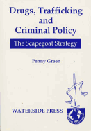 Drugs, Trafficking and Criminal Policy: The Scapegoat Strategy