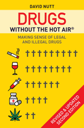 Drugs without the hot air: Making Sense of Legal and Illegal Drugs