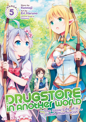 Drugstore in Another World: The Slow Life of a Cheat Pharmacist (Manga) Vol. 5 - Kennoji, and Matsuuni (Contributions by)