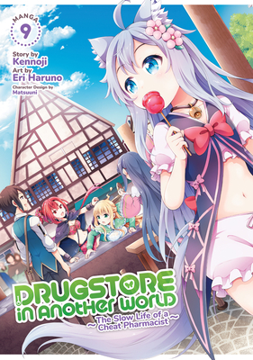 Drugstore in Another World: The Slow Life of a Cheat Pharmacist (Manga) Vol. 9 - Kennoji, and Matsuuni (Contributions by)