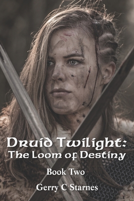 Druid Twilight: The Loom of Destiny: Book Two - Reynolds, Stephanie (Editor), and Starnes, Gerry C