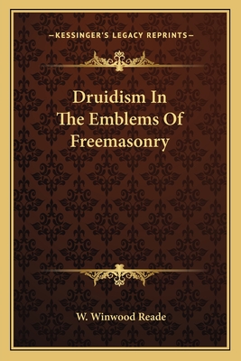 Druidism In The Emblems Of Freemasonry - Reade, W Winwood