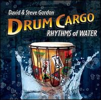 Drum Cargo: Rhythms of Water - David & Steve Gordon