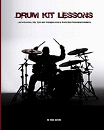 Drum Kit Lessons: full of Exercises, Fills, Styles and Techniques used by World Class Professional Drummer