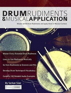 Drum Rudiments and Musical Application: Master all 40 Drum Rudiments and Apply them in Musical Context