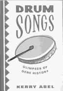 Drum Songs: Glimpses of Dene History