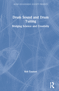 Drum Sound and Drum Tuning: Bridging Science and Creativity