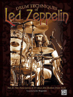 Drum Techniques of Led Zeppelin: Note for Note Transcriptions of 23 Classic John Bonham Drum Tracks - Led Zeppelin, Led, and Bergamini, Joe