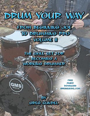 Drum Your Way from Beginning Joe to Drumming Pro Volume II - Sundel, Greg