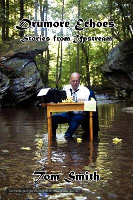 Drumore Echoes, Stories from Upstream - Smith, Tom, Dr.