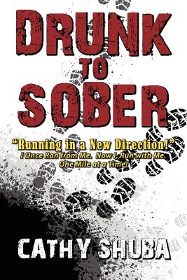 Drunk to Sober Running in a New Direction - Shuba, Cathy