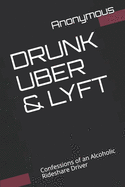 Drunk Uber & Lyft: Confessions of an Alcoholic Rideshare Driver