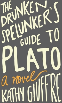 Drunken Spelunker's Guide to Plato - Giuffre, Kathy