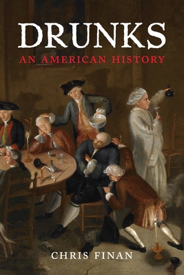 Drunks: An American History - Finan, Christopher