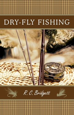 Dry-Fly Fishing: A Guide with a Scottish Perspective - Bridgett, R C