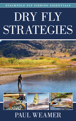 Dry Fly Strategies - Weamer, Paul