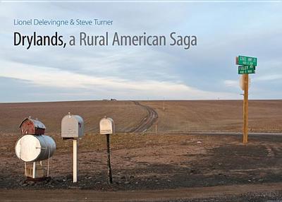 Drylands, a Rural American Saga - Turner, Steve, and Delevingne, Lionel