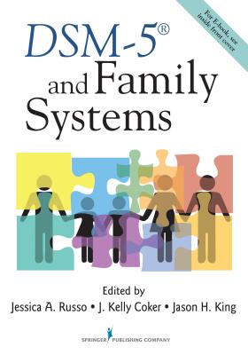 Dsm-5(r) and Family Systems - Russo, Jessica A, PhD, Ncc (Editor), and Coker, J Kelly, PhD (Editor), and King, Jason H, PhD, Ncc (Editor)