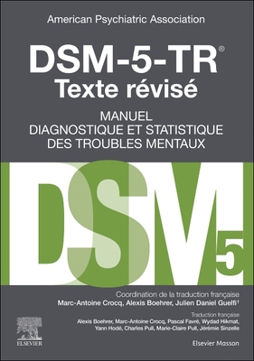 Dsm-5-Tr Manuel Diagnostique Et Statistique Des Troubles Mentaux, Texte R?vis? - American Psychiatric Association, and Guelfi, Julien-Daniel, and Crocq, Marc-Antoine