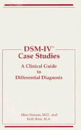 DSM-IV Case Studies: A Clinical Guide to Differential Diagnosis - Frances, Allen J. (Editor), and Ross, Ruth (Editor)