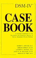 Dsm-IV Casebook: A Learning Companion to the Diagnostic and Statistical Manual of Mental Disorders, Fourth Edition - Spitzer, Robert L, Dr., M.D., and Gibbon, Miriam, Ms., MSW, and Skodol, Andrew E, Dr., M.D.