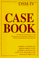 Dsm-IV Casebook: A Learning Companion to the Diagnostic and Statistical Manual of Mental Disorders, Fourth Edition - Spitzer, Robert L, Dr., M.D., and Gibbon, Miriam, Ms., MSW, and Skodol, Andrew E, Dr., M.D.
