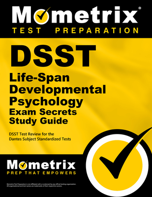 DSST Life-Span Developmental Psychology Exam Secrets Study Guide: DSST Test Review for the Dantes Subject Standardized Tests - Mometrix College Credit Test Team (Editor)