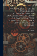 Du Calcul De L'effet Des Machines, Ou Considrations Sur L'emploi Des Moteurs Et Sur Leur valuation, Pour Servir D'introduction a L'tude Spciale Des Machines