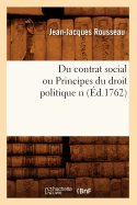 Du Contrat Social Ou Principes Du Droit Politique N (?d.1762)